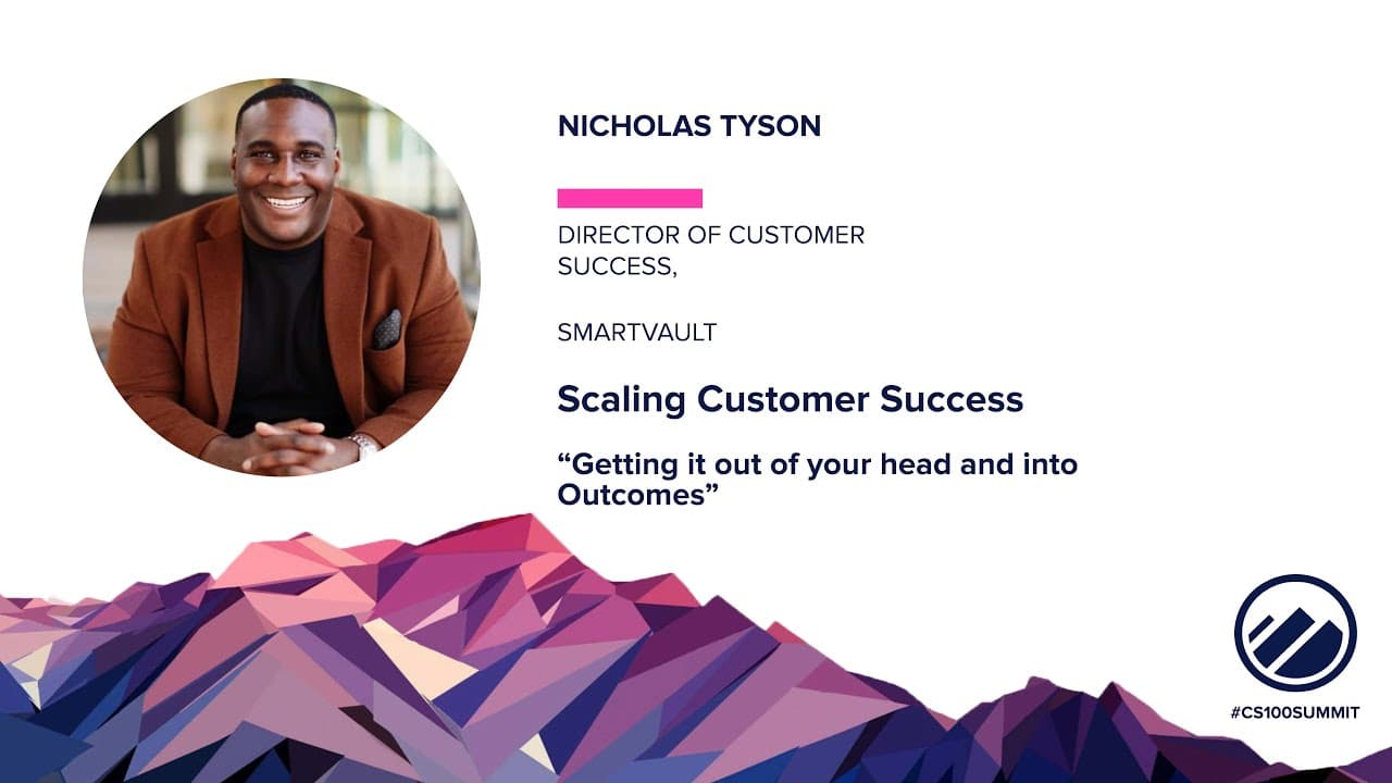 2022 CS100 Summit - Scaling Your CS Organization - Nicholas Tyson