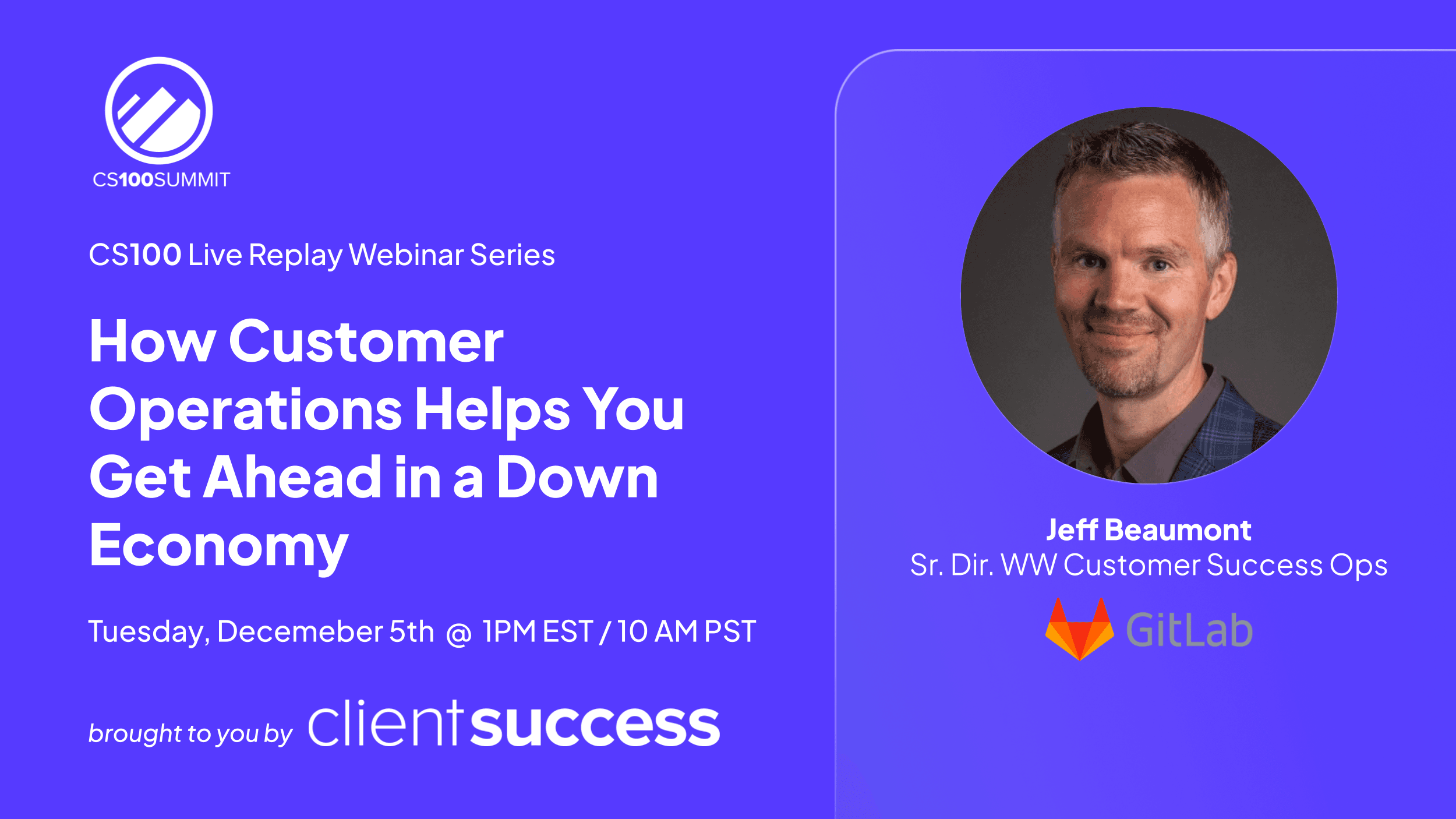 ClientSuccess Webinar Series: 2023 CS100 Replay with Jeff Beaumont