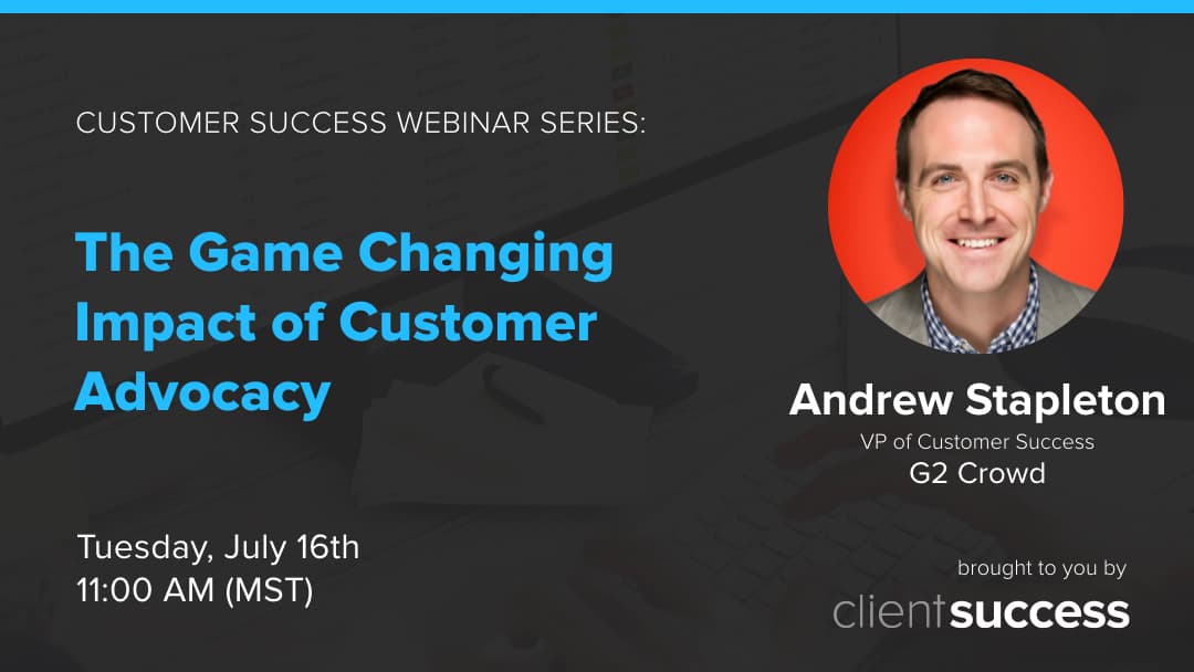 Recorded Customer Success Webinar: The Game Changing Impact of Customer Advocacy