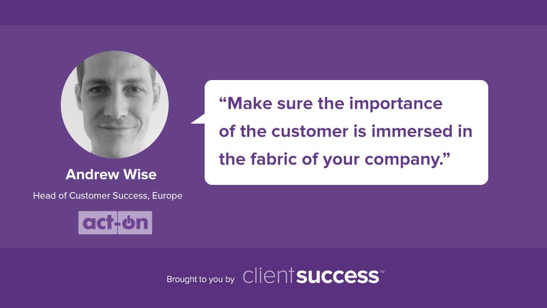 Customer Success as a Culture — Why the Importance of Customer Success is Immersed in the Fabric of Act-On