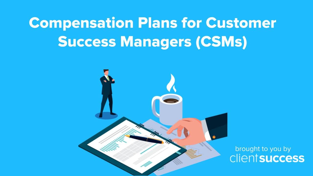Tips for Configuring Compensation Plans for Customer Success Managers (CSMs)