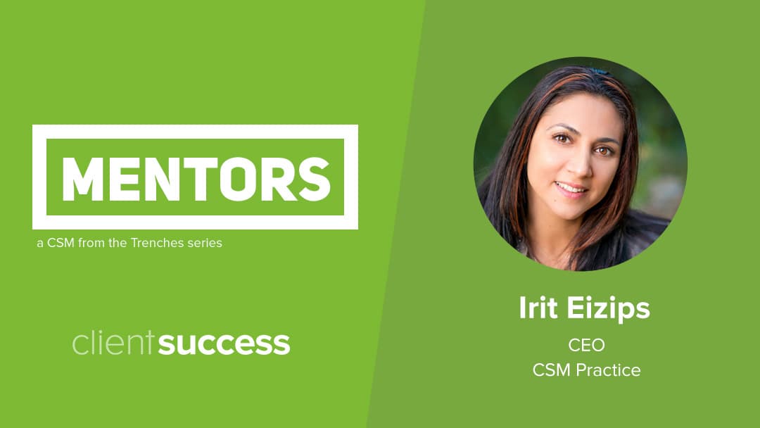 CSM from the Trenches: Mentors β Irit Eizips, CEO, CSM Practice