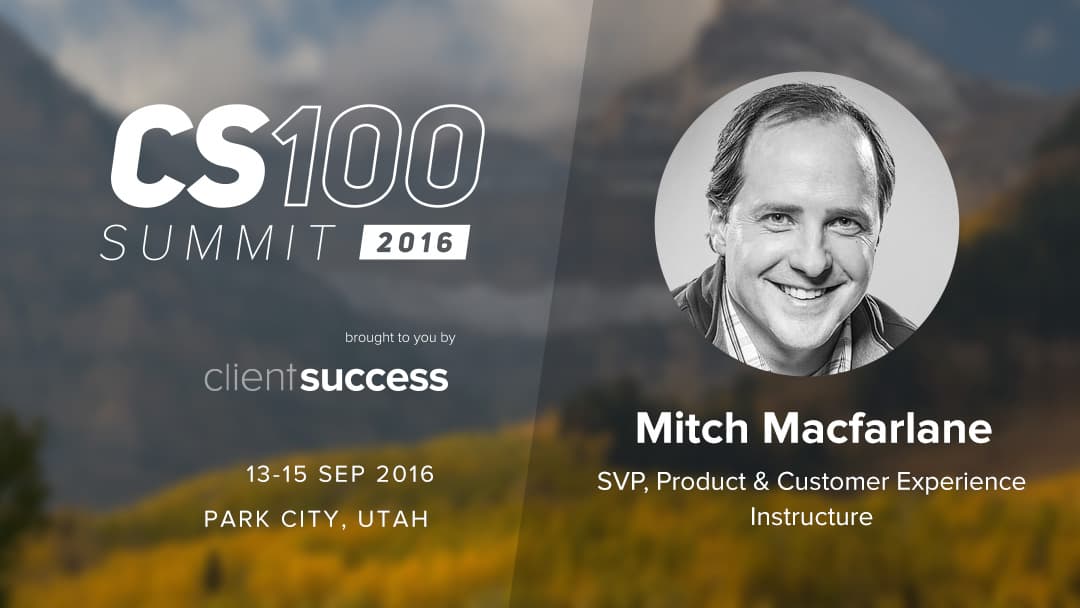 CS100 Speaker Preview: Mitch Macfarlane - Why the Board and Exec Team Need to Care About Customer Success