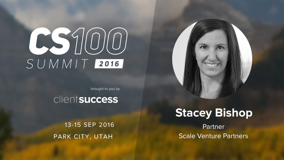 CS100 Speaker Preview: Stacey Bishop - The Investors Perspective on Customer Success