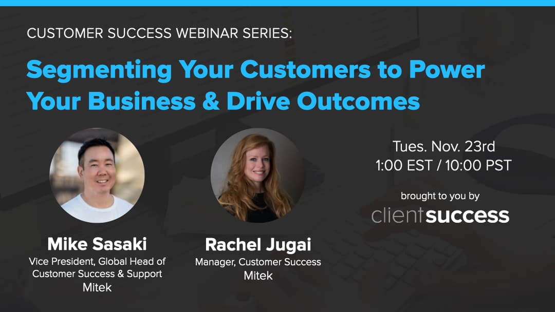 Customer Success Webinar Series:Segmenting Your Customers to Power Your Business & Drive Outcomes