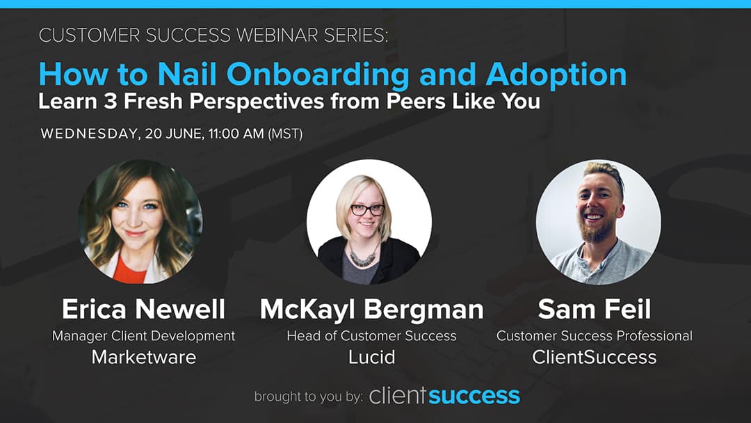 Recorded Customer Success Webinar: How to Nail Onboarding and Adoption - Learn 3 Fresh Perspectives from Peers Like You
