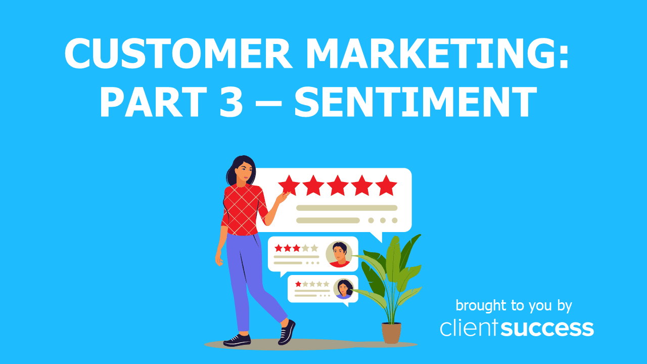 Customer Marketing: Part 3 β Sentiment