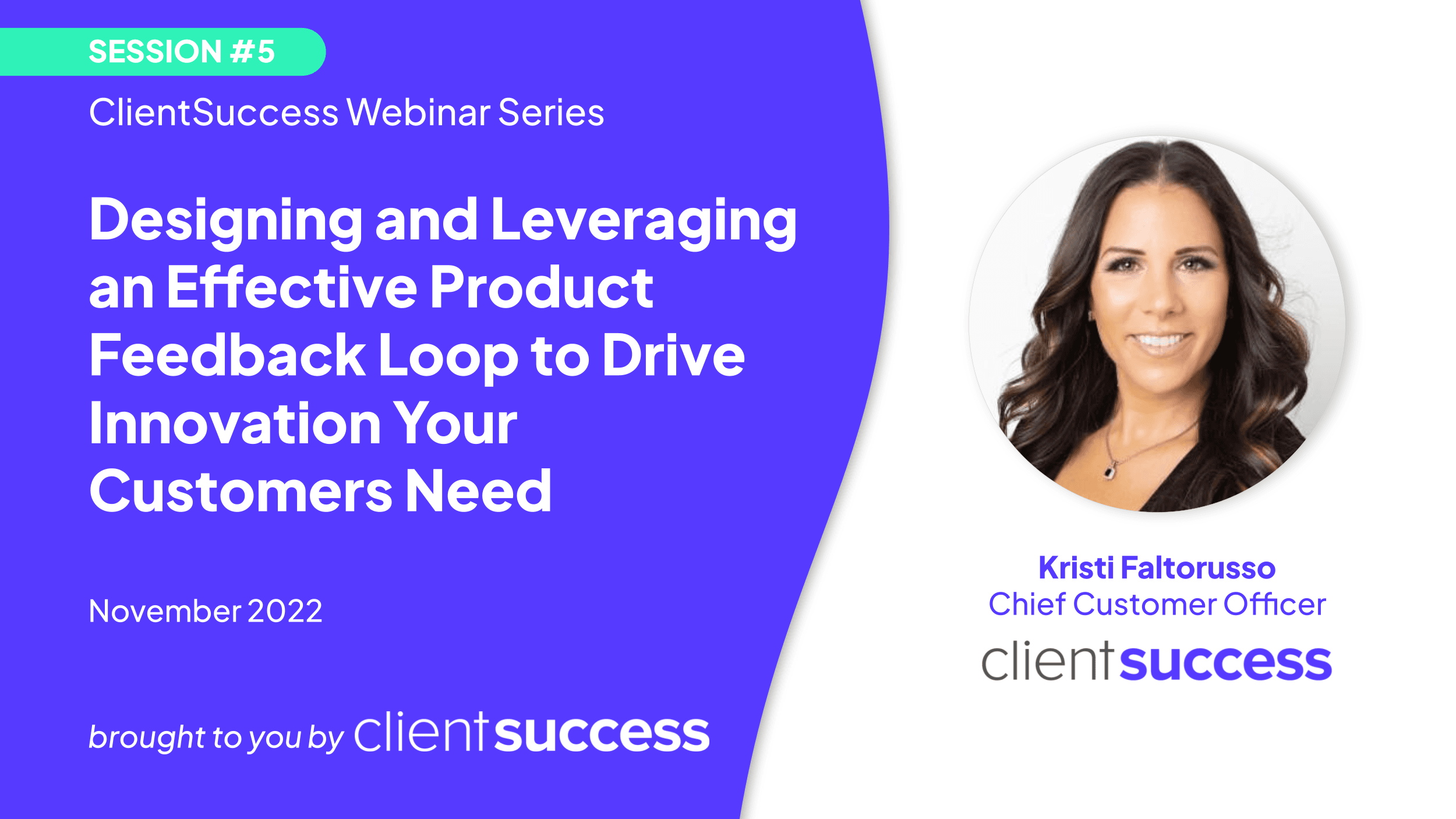 Customer Success Leadership Bootcamp: Designing and Leveraging an Effective Product Feedback Loop to Drive Innovation Your Customers Need