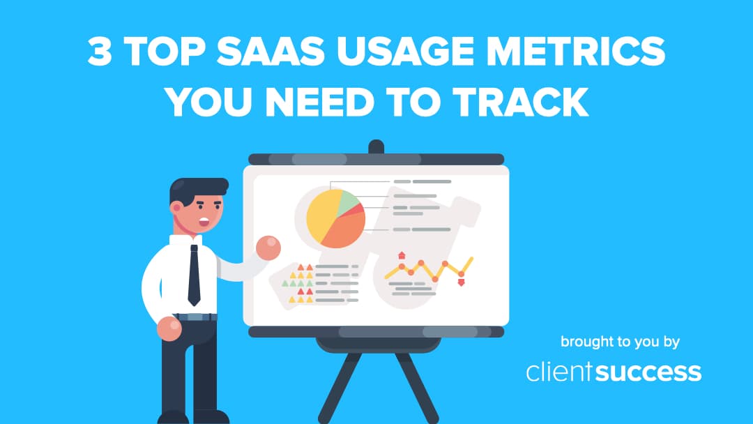 Three Top SaaS Usage Metrics You Need to Track