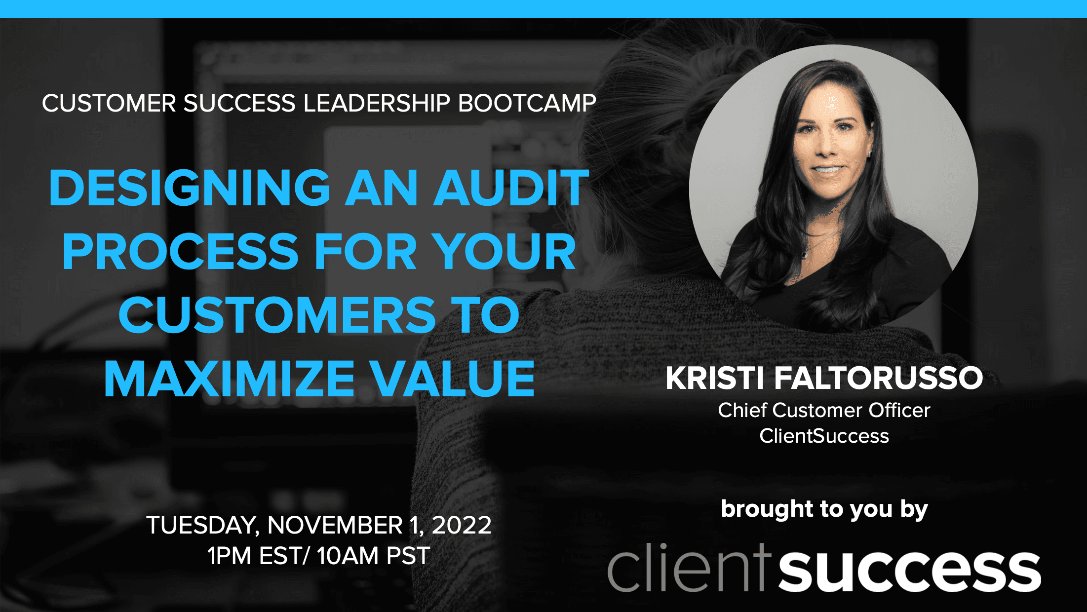 Customer Success Bootcamp: Designing an Audit Process for Your Customers to Maximize Value