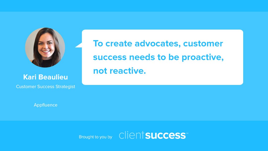 Work Proactively and Turn Loyal Customers to Advocates