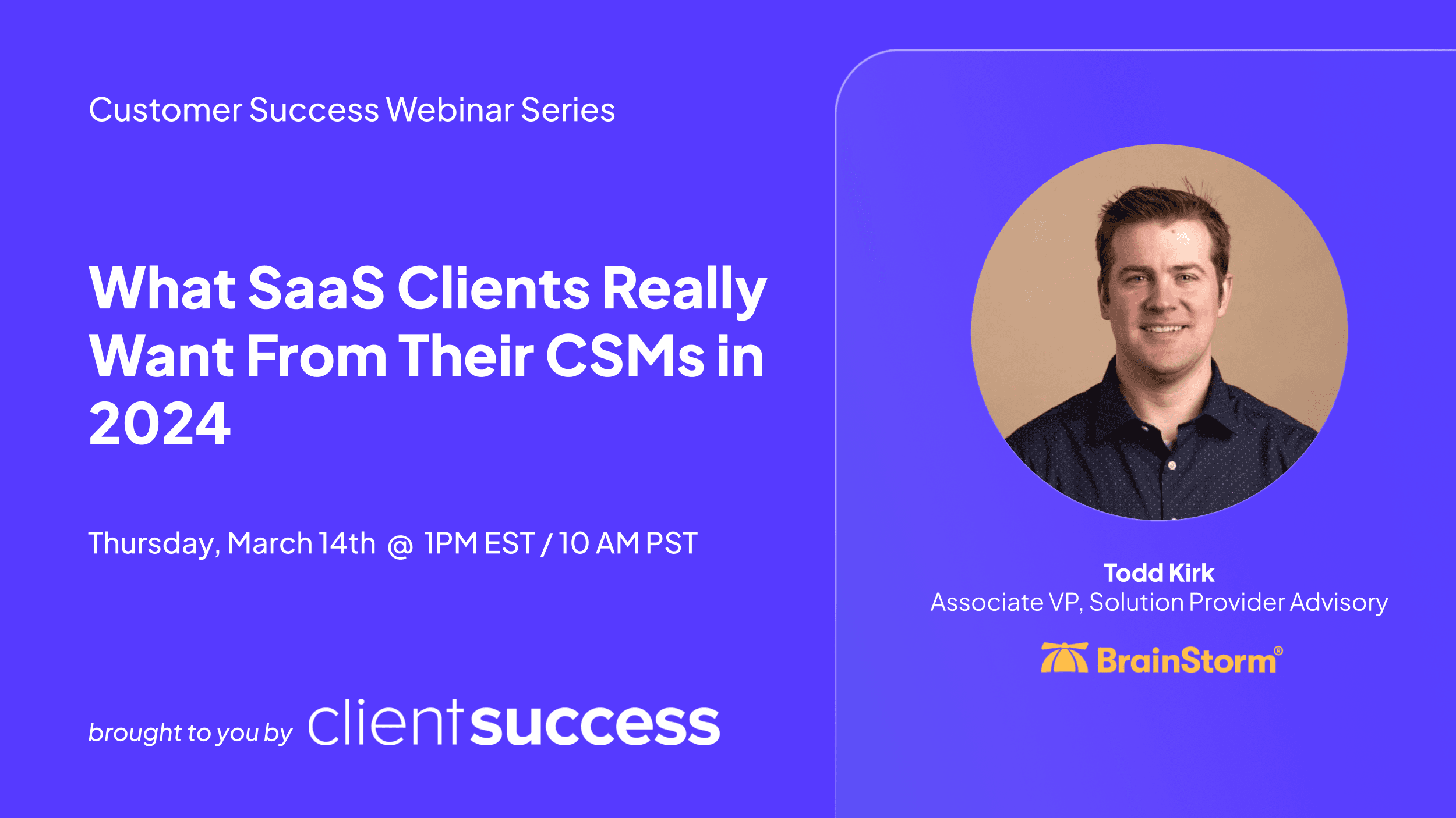 ClientSuccess Webinar Series: What SaaS Clients Really Want From Their CSMs in 2024
