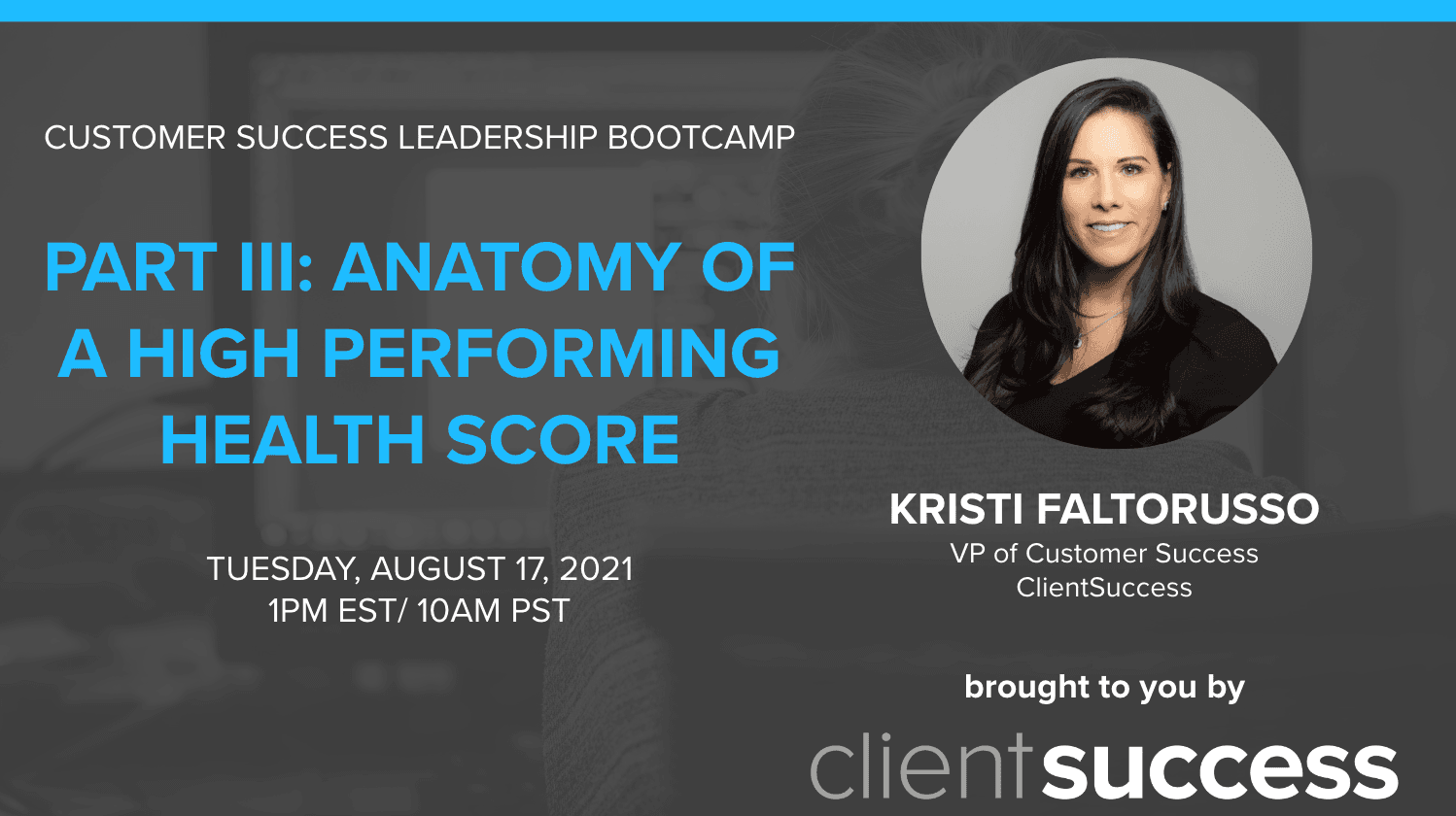 Customer Success Leadership Bootcamp: Anatomy of a High Performing Health Score