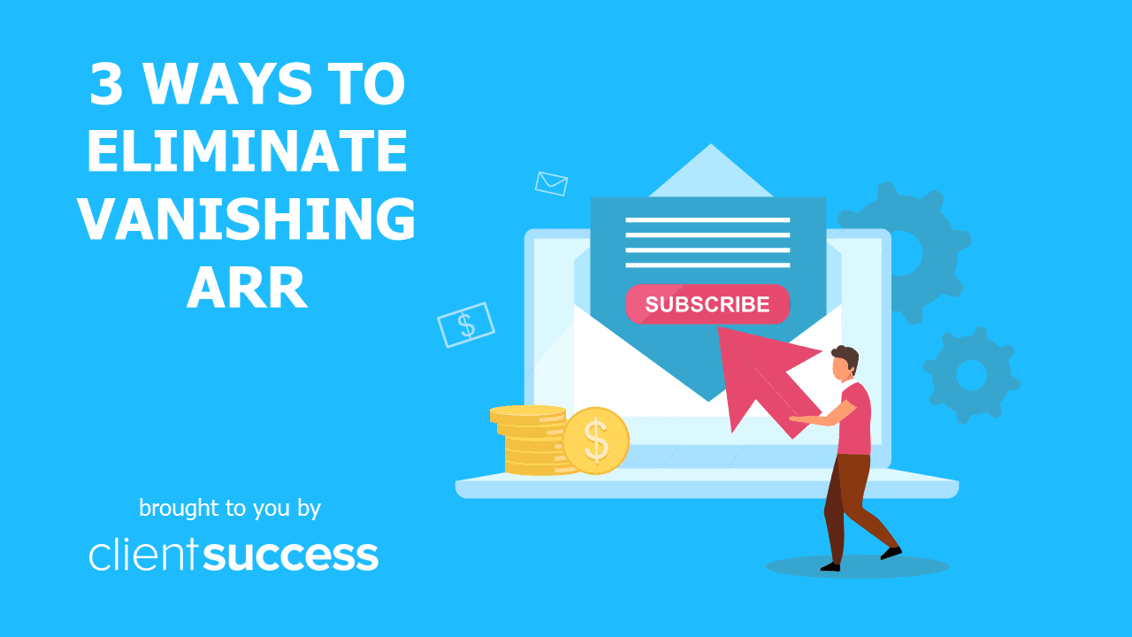 3 Ways to Eliminate Vanishing ARR