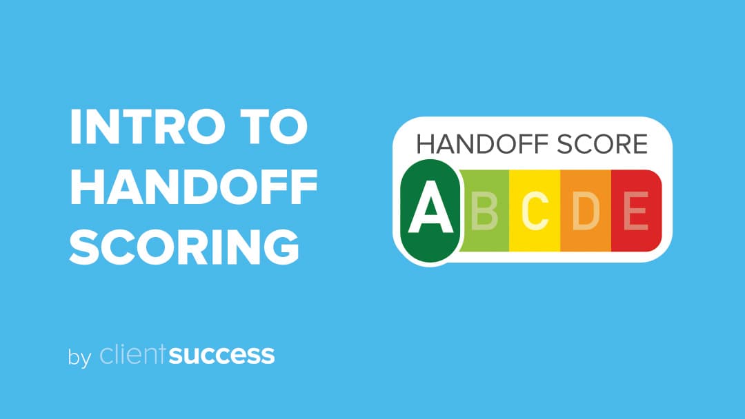 A Quick Intro to the Sales to Customer Success Handoff Scoring Process