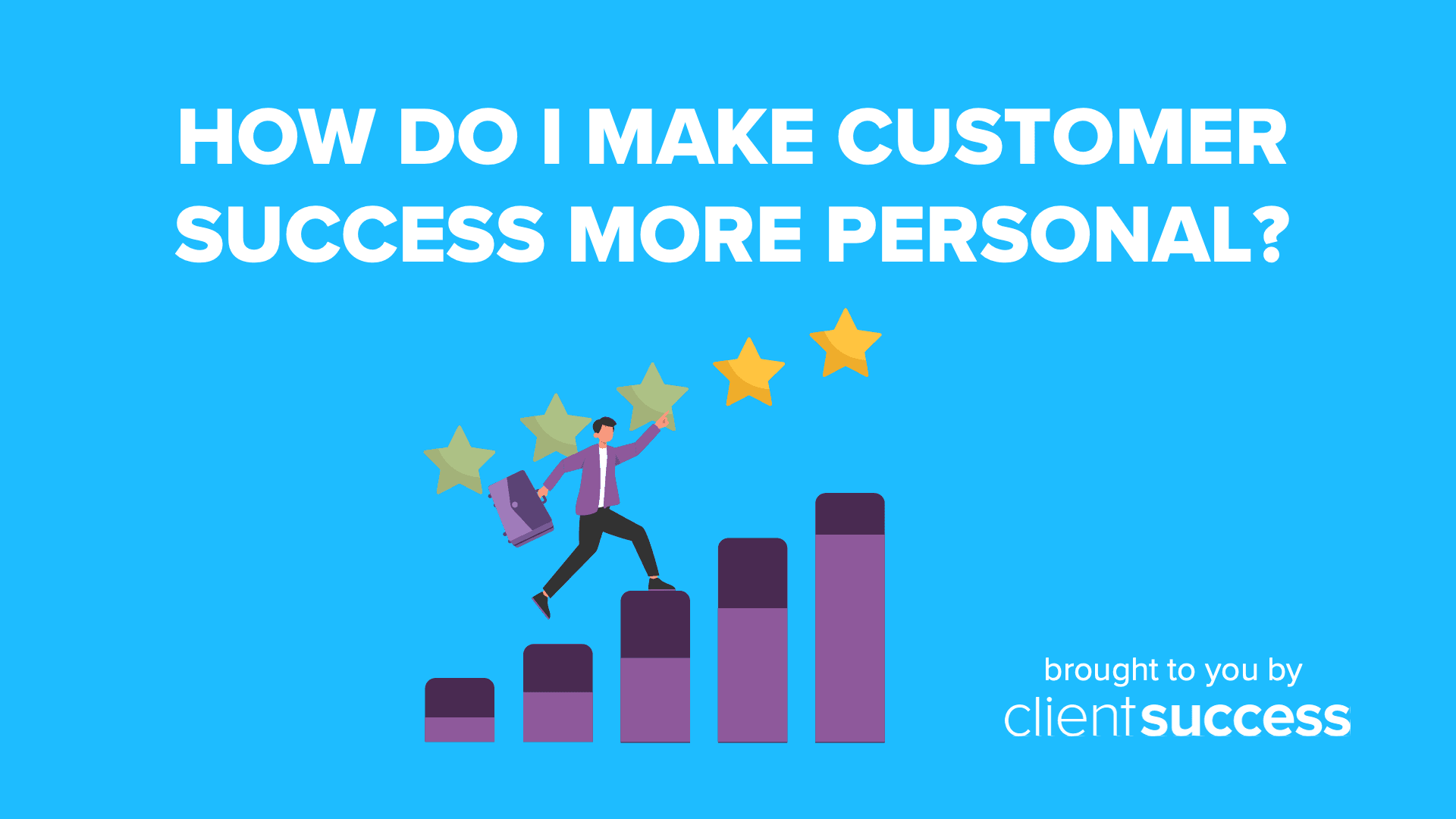 How Do I Make Customer Success More Personal?