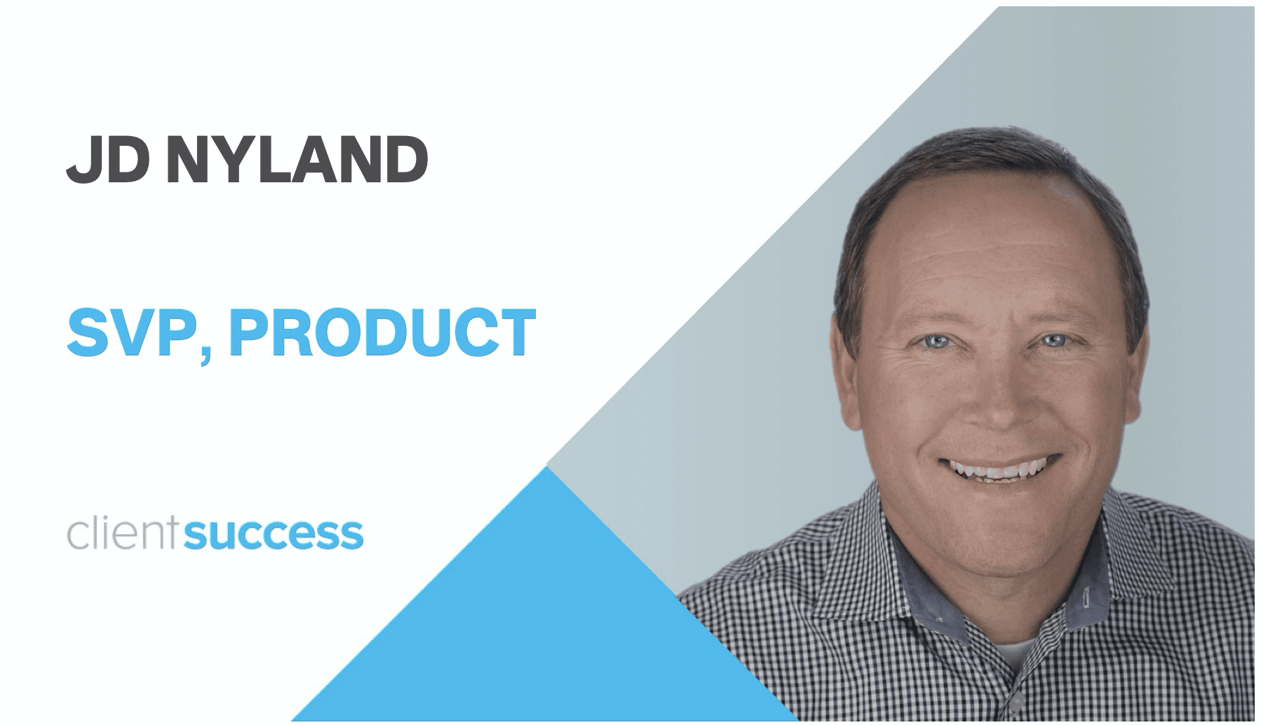 ClientSuccess Announces JD Nyland as Senior Vice President of Product