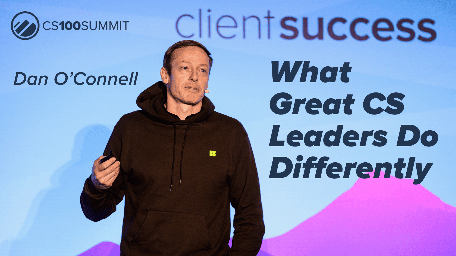 CS100 - What Great Customer Success Leaders Do Differently: A CEO’s Perspective