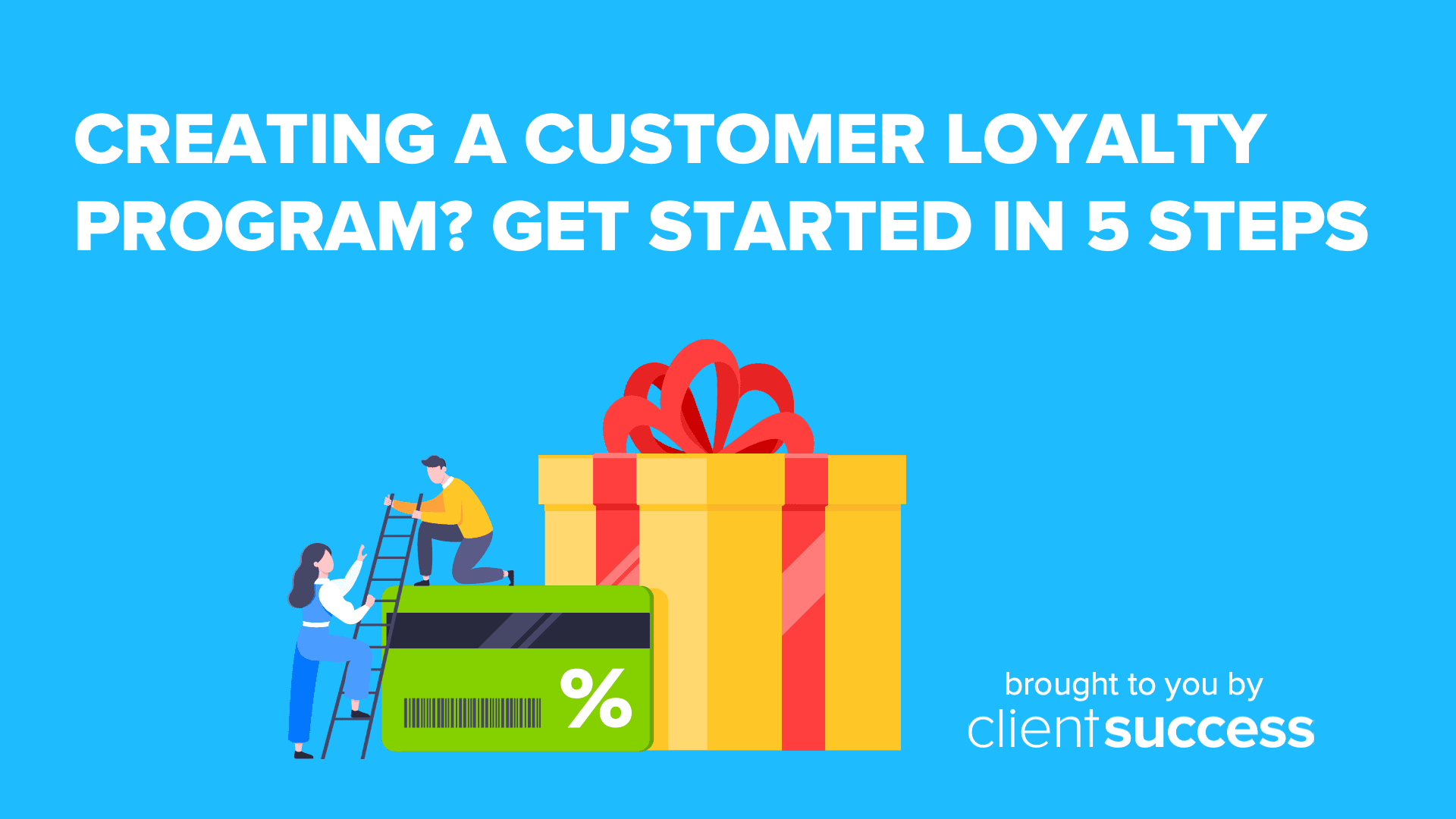 Creating a Customer Loyalty Program? Get Started in 5 Steps.