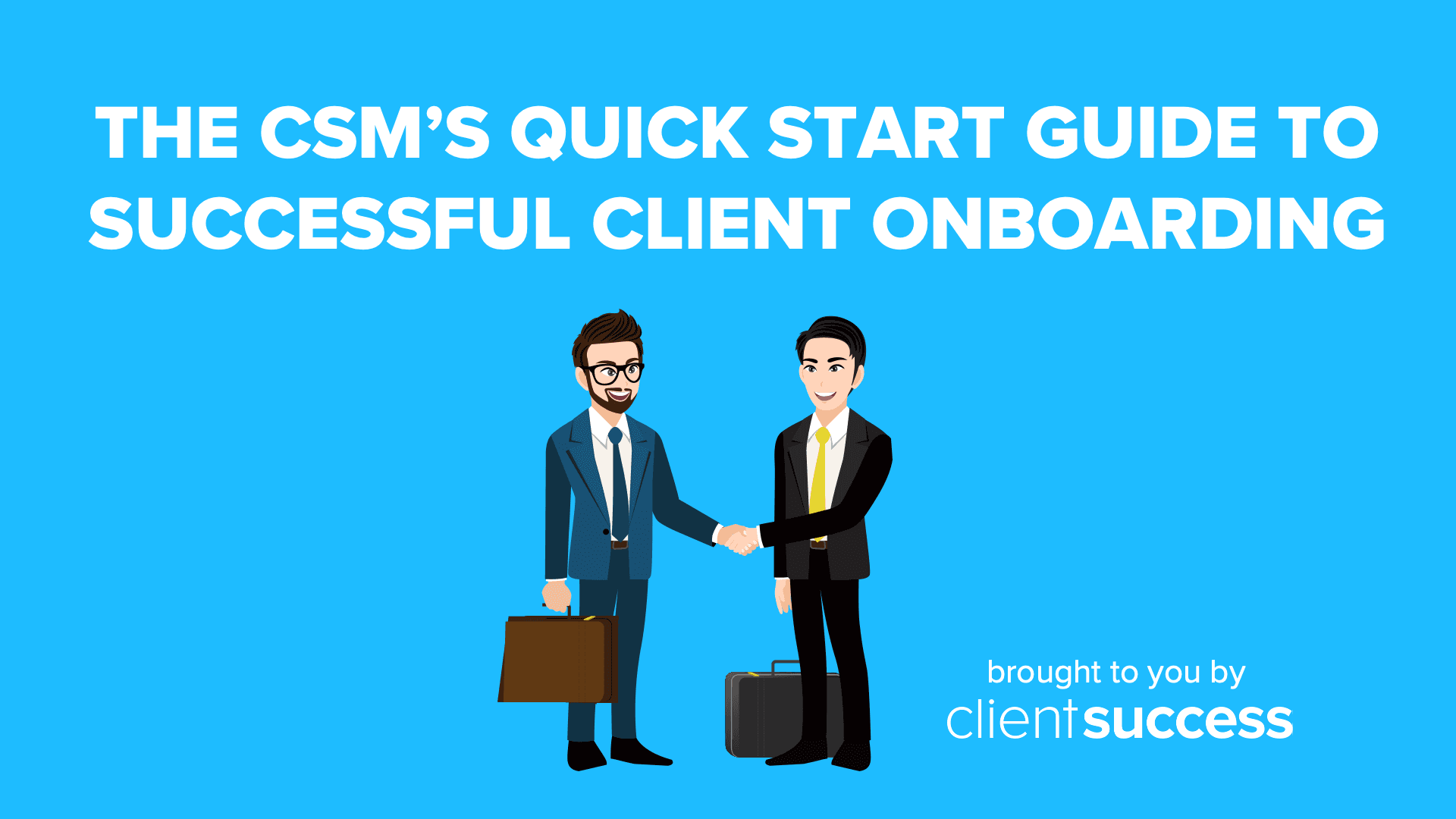The CSM’s Quick Start Guide to Successful Client Onboarding