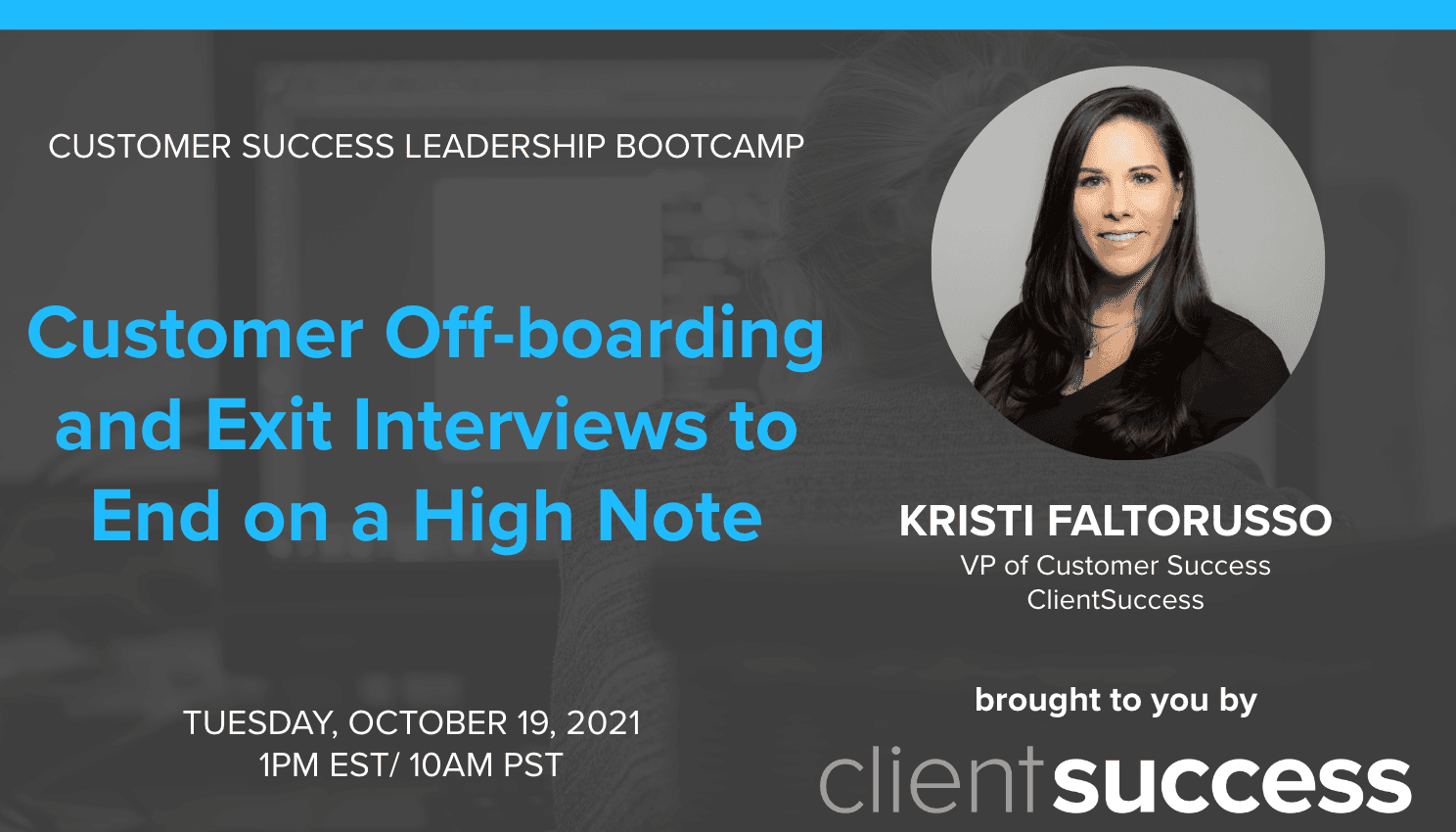 Customer Success Leadership Bootcamp: Customer Offboarding and Exit Interviews to End On a High Note