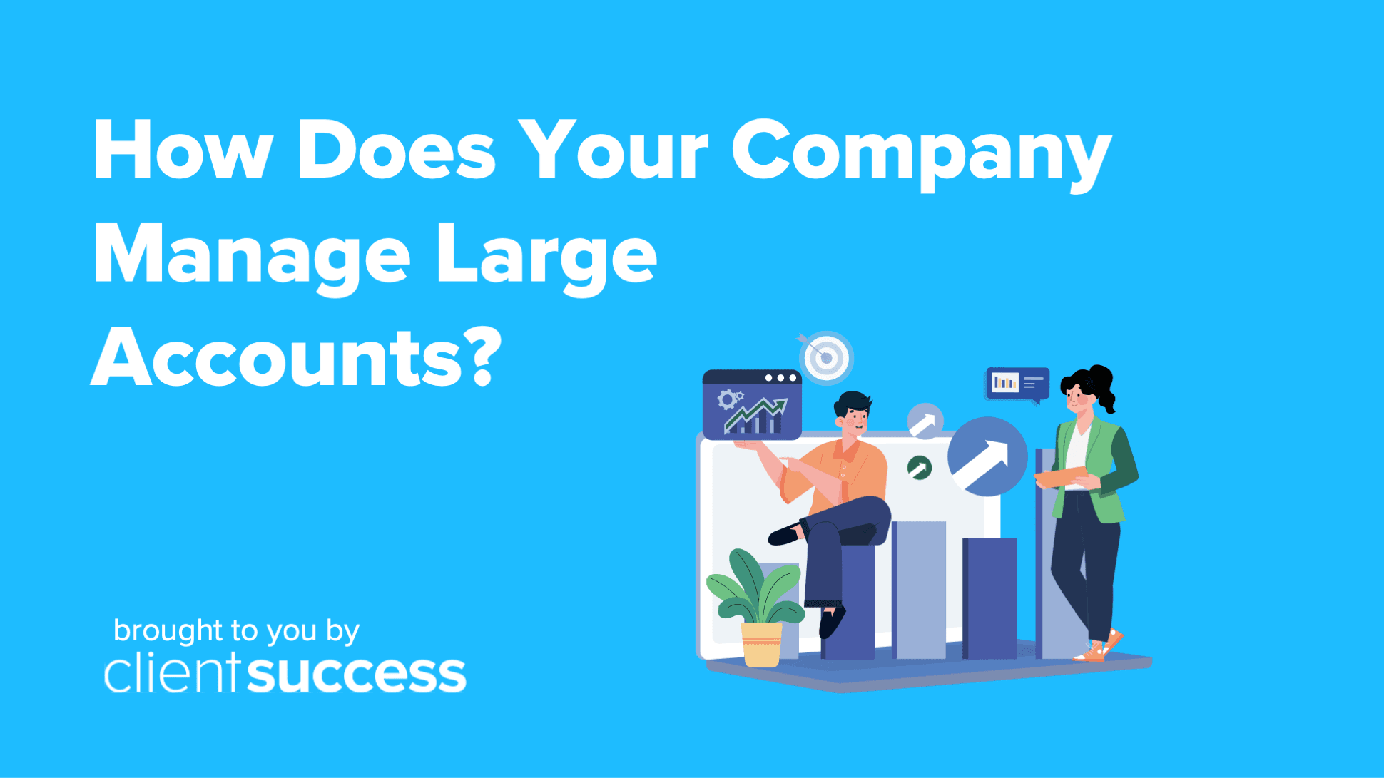 How Does Your Company Manage Large Accounts?
