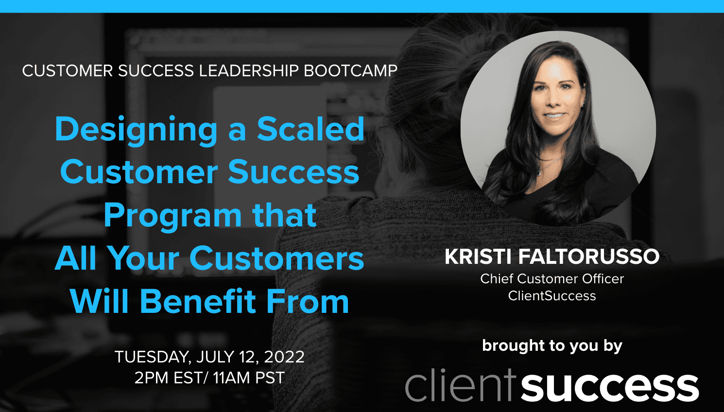 Customer Success Leadership Bootcamp: Designing a Scaled Customer Success Program That All Your Customers Will Benefit From