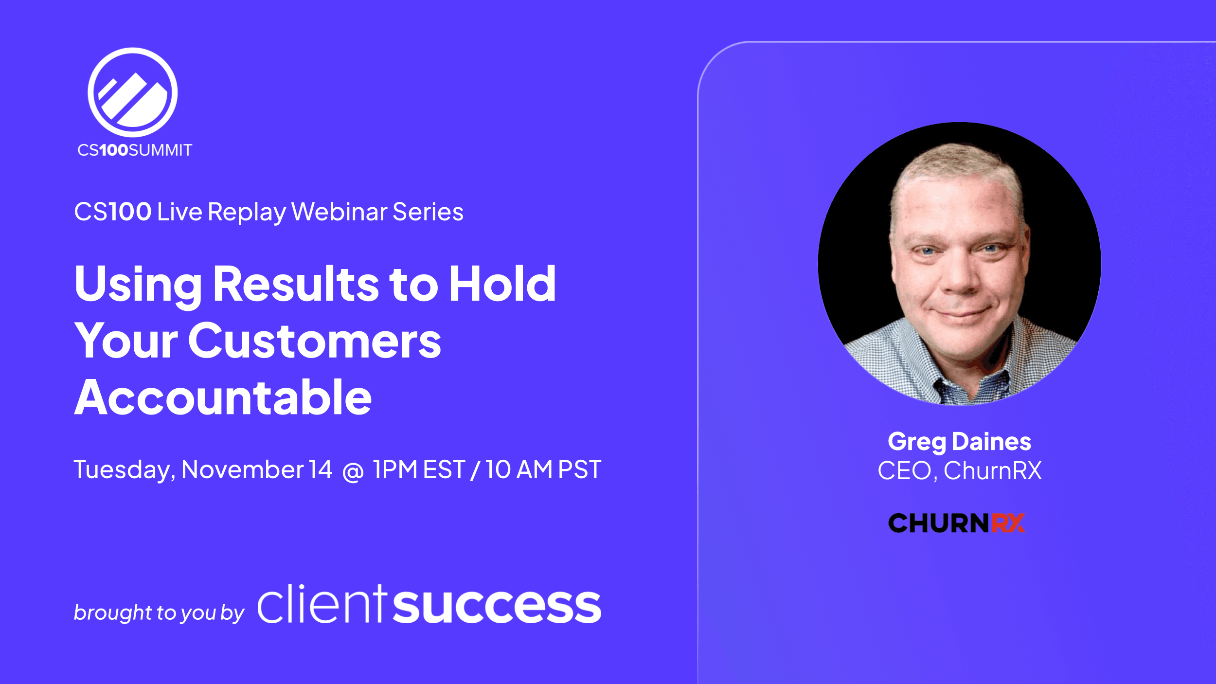 Client Success Webinar Series: 2023 CS100 Replay with Greg Daines