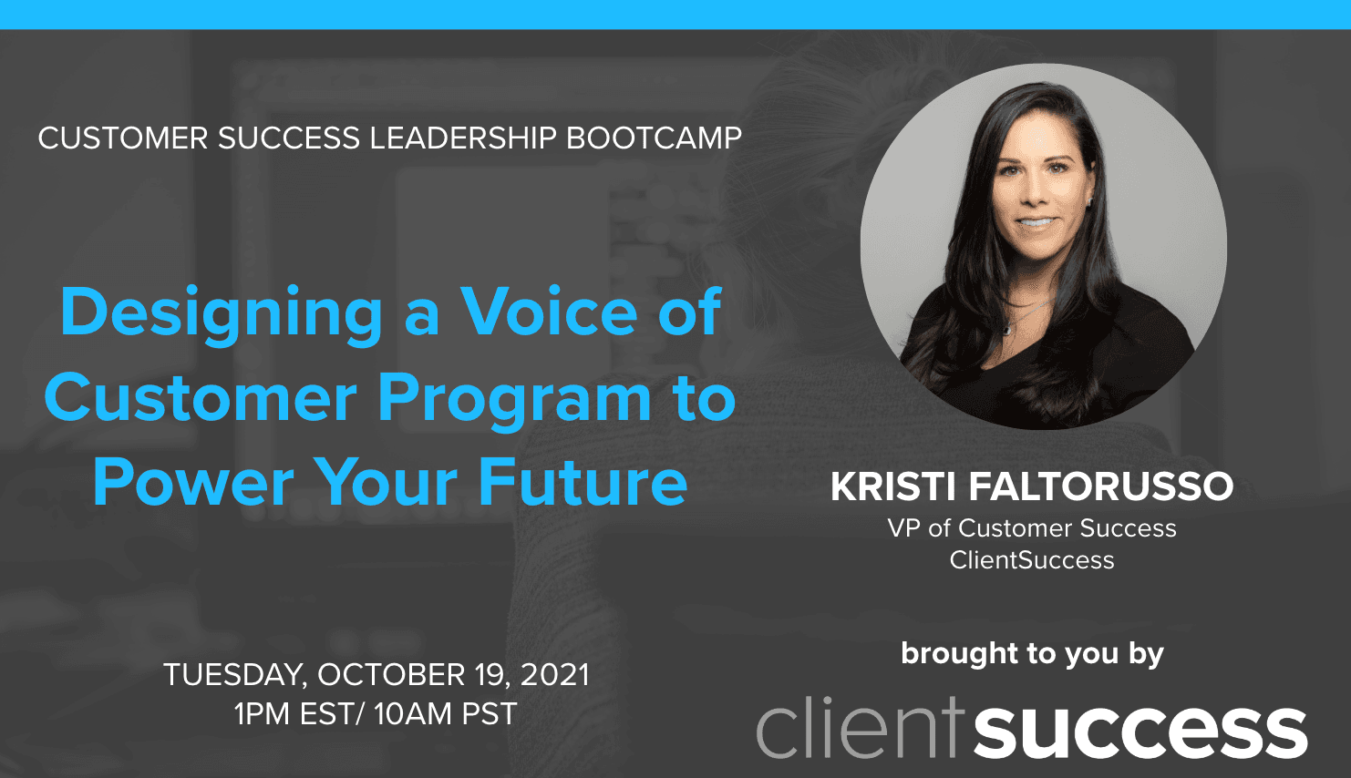 Customer Success Leadership Bootcamp: Designing a Voice of Customer Program to Power Your Future