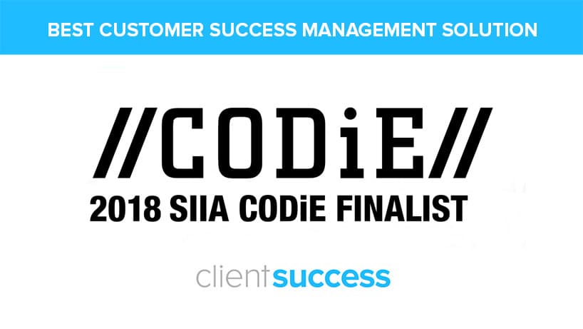 ClientSuccess Named SIIA 2018 CODiE Award Finalist for Best Customer Success Management Solution