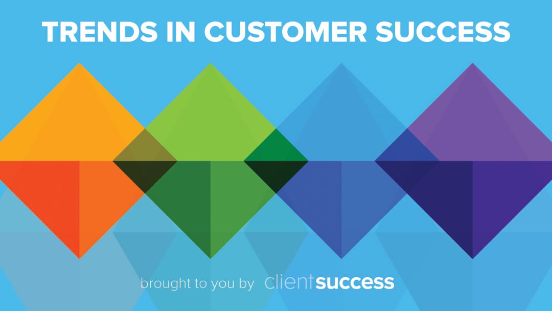 2018 Trends in Customer Success that Make an Impact