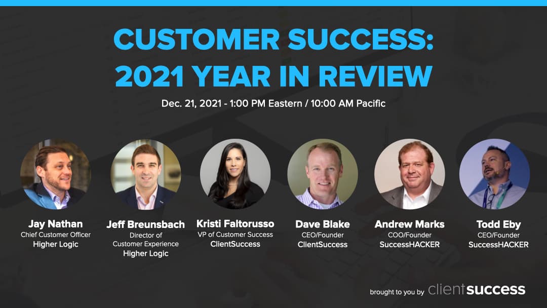 Customer Success Webinar Series: Customer Success: 2021 Year in Review