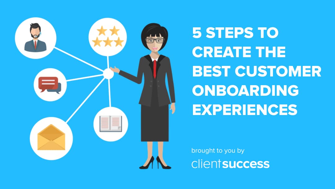 5 Steps to Create the Best Customer Onboarding Experiences