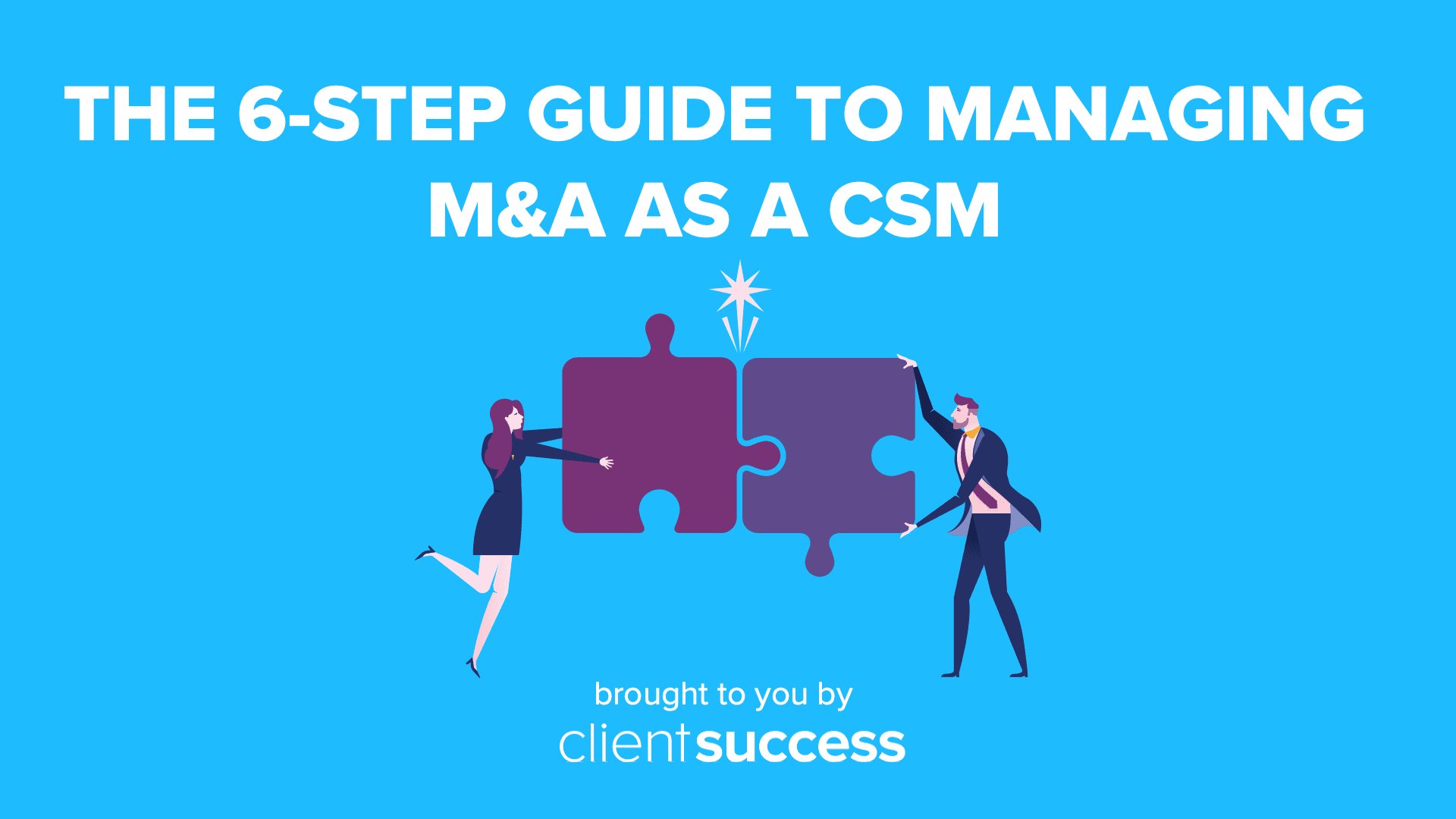 The 6-Step Guide to Managing M&A as a CSM
