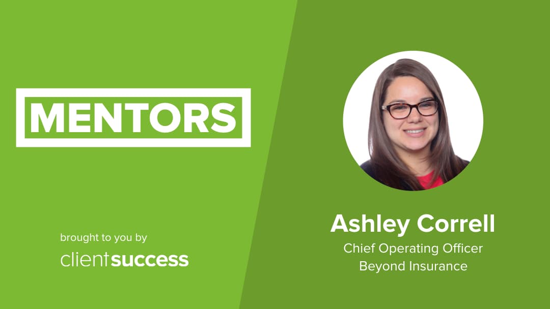 CSM from the Trenches: Mentors – Ashley Correll, Chief Operating Officer, Beyond Insurance
