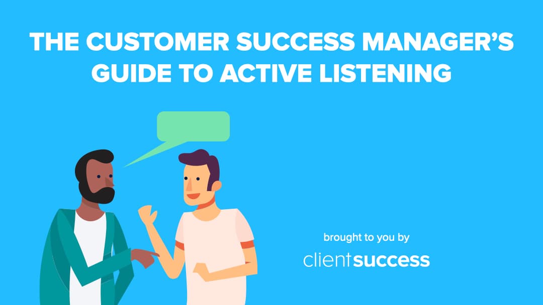 The Customer Success Managerâs Guide to Active Listening