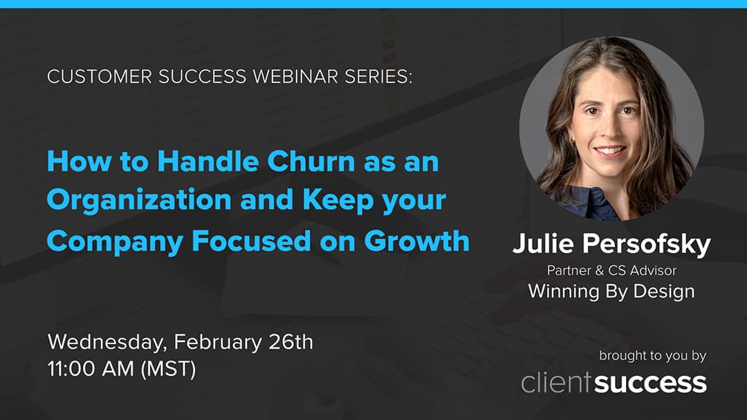 Customer Success Webinar Series: How to Handle Churn