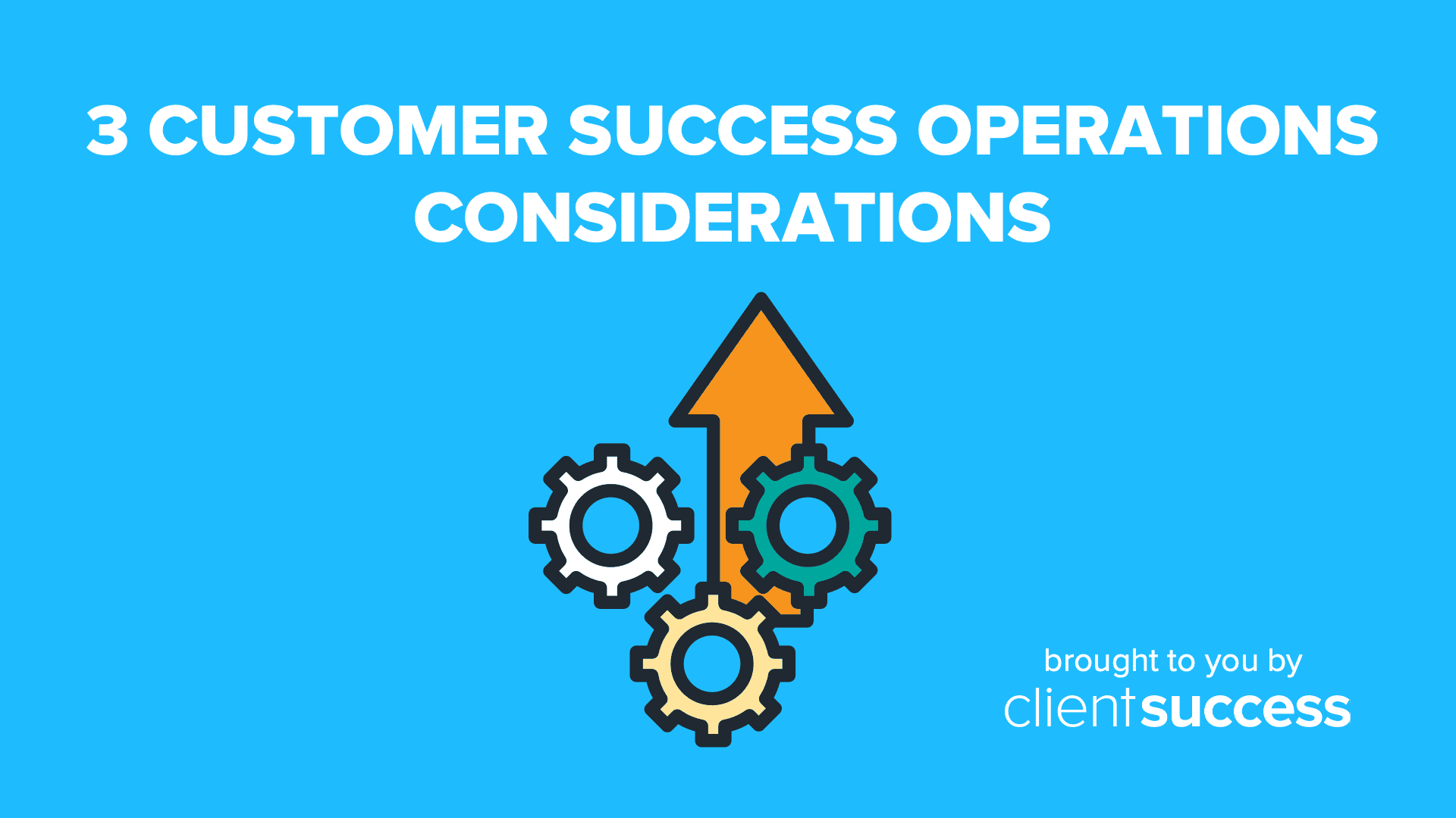 3 Customer Success Operations Considerations