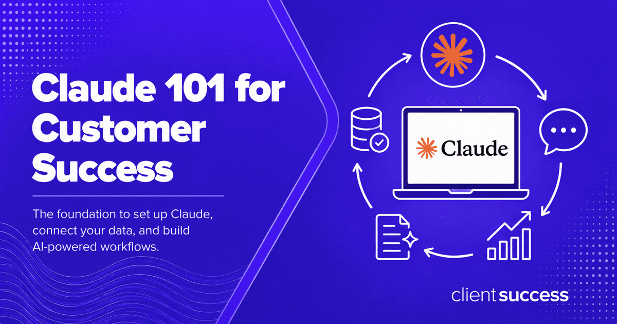 Claude 101 for Customer Success