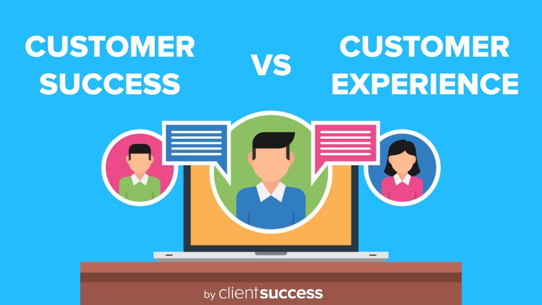 Customer Success vs Customer Experience