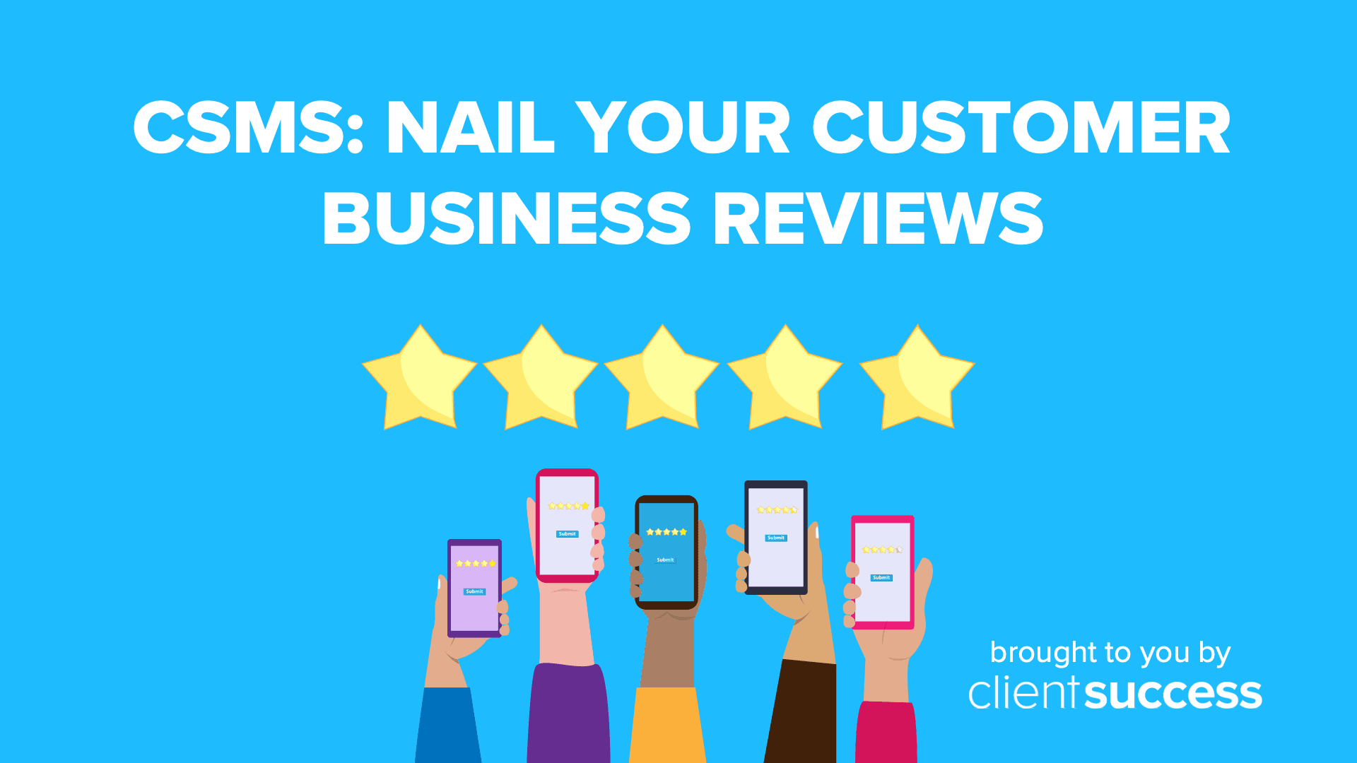 CSMs: Nail Your Customer Business Reviews