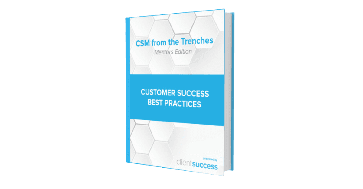 CSM from the Trenches: Customer Success Best Practices from 20+ Executives