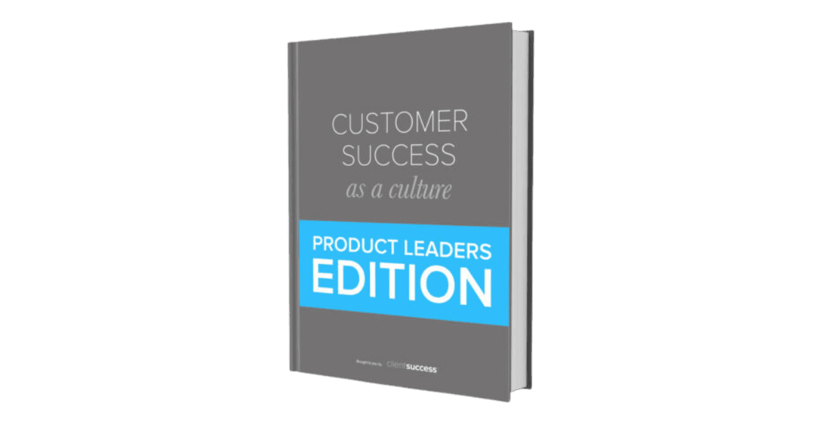 eBook - Customer Success as a Culture: Product Leaders Edition