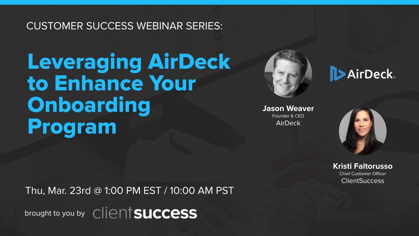 Customer Success Webinar Series: Leveraging AirDeck to Enhance Your Onboarding Program