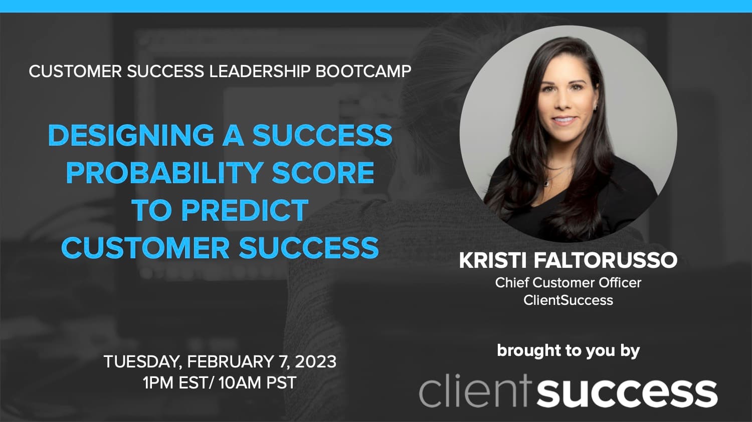 Customer Success Leadership Bootcamp: Designing a Success Probability Score to Predict Customer Success