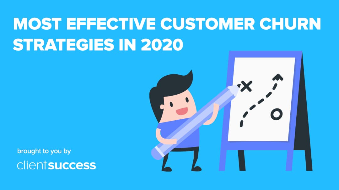 Most Effective Customer Churn Strategies in 2020