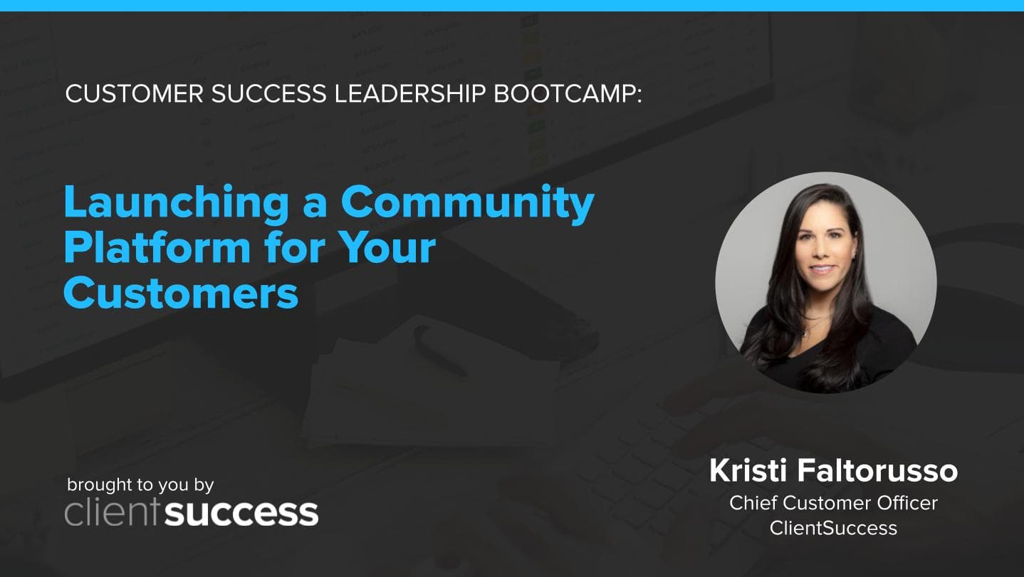 Customer Success Bootcamp: Launching a Community Platform for Your Customers