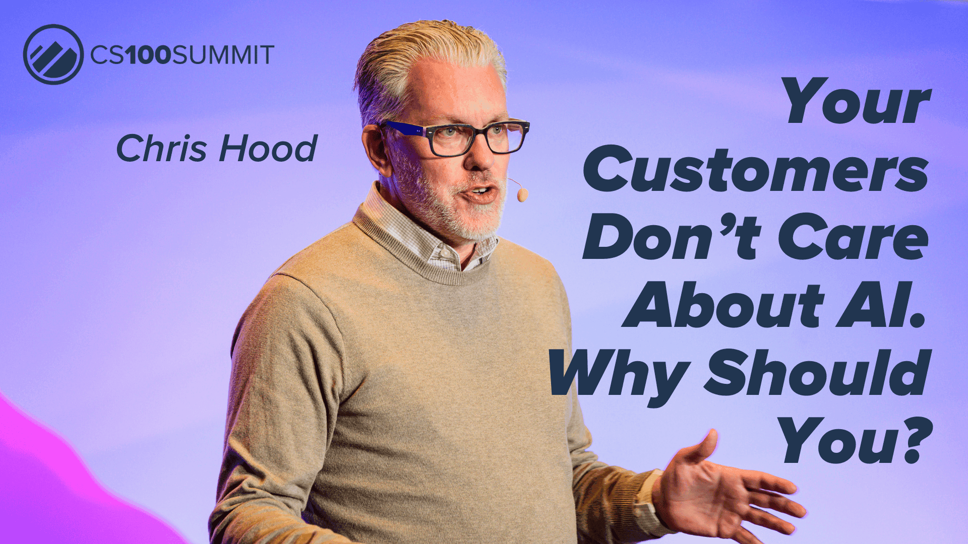 CS100 β Your Customers Donβt Care About AI, Why Should You?