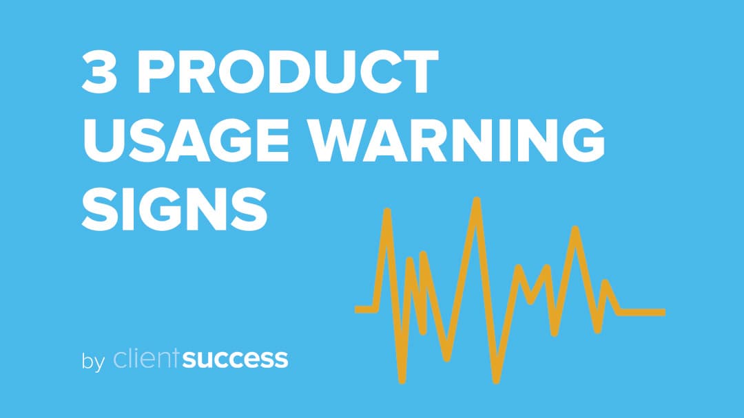 3 Obvious and Non Obvious Signs Customer Product Usage is Slipping