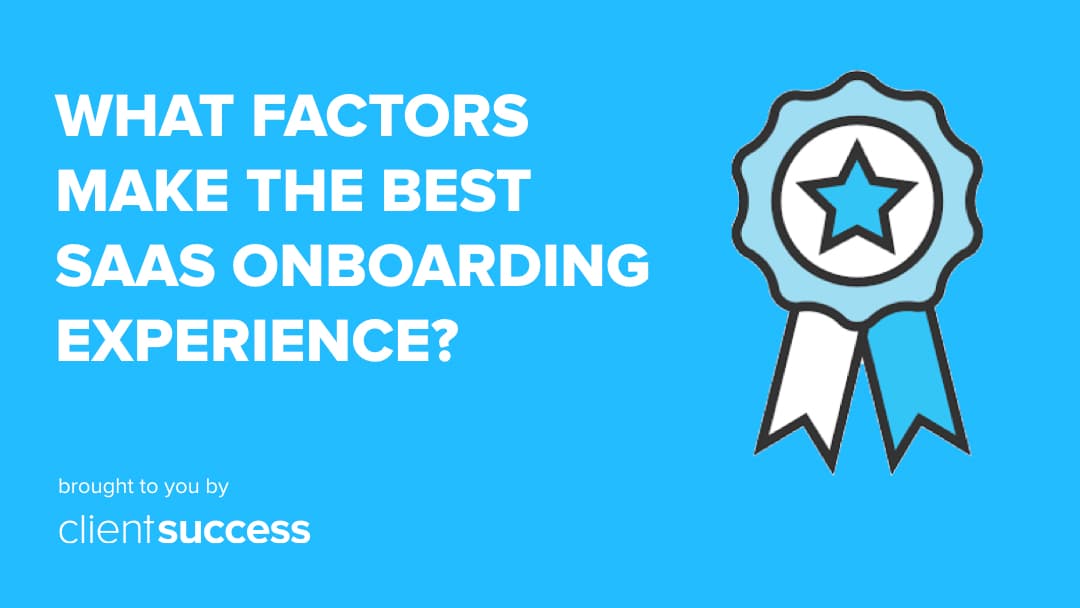 What Factors Make the Best SaaS Onboarding Experience?